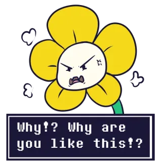 💢 Flowey Undertale Why!? Why are you like this!? telegram sticker
