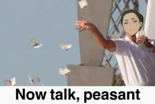 💵 Now talk, peasant деньги, оскорбление, мем, сарказм whatsapp sticker
