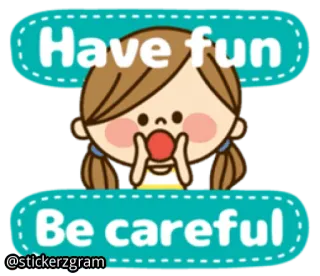 🗣 Have fun
Be careful cartoon, girl, fun, careful, cute, greeting, illustration telegram sticker
