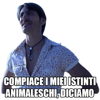 😍 COMPIACE I MIEI ISTINTI ANIMALESCHI, DICIAMO мужчина, выражение, итальянский, смешной, мем whatsapp sticker