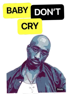 😢 Tupac Shakur BABY DON'T CRY tupac, rap, não chore, bebê, retrato whatsapp sticker