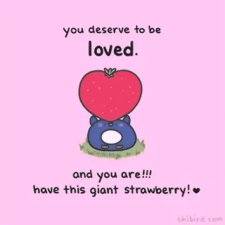 🍓 you deserve to be loved.
and you are!!!
have this giant strawberry!❤
chibird.com strawberry, love, cute, encouragement, positive, chibird telegram sticker