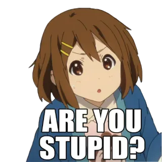 😒 ARE YOU STUPID? domanda, anime, meme, stupido, divertente whatsapp sticker