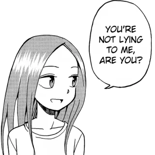 😏 YOU'RE NOT LYING TO ME, ARE YOU? Anime, Manga, Domanda, Sospetto, Dubbio, Fumetto telegram sticker