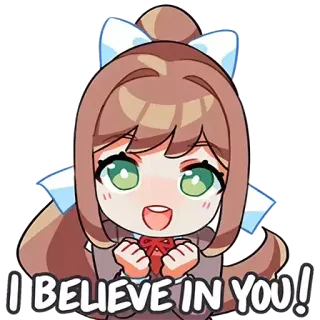 😊 Monika Doki Doki Literature Club! I BELIEVE IN YOU! 动漫, 可爱, 鼓励, 心跳文学俱乐部!, 莫妮卡, 积极, 卡哇伊 whatsapp sticker