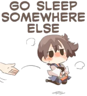 🛌 GO SLEEP SOMEWHERE ELSE Anime, Sono, Vá embora, Cansado, Fofo, Desenho animado whatsapp sticker