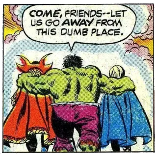🚶 Hulk COME, FRIENDS--LET US GO AWAY FROM THIS DUMB PLACE. Hulk, comic book, superhero, friends, adventure, escape telegram sticker