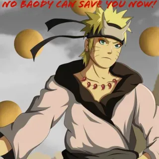 😼 Naruto Uzumaki Naruto NO BAODY CAN SAVE YOU NOW! anime, naruto, uzumaki, manga, ninja, character telegram sticker