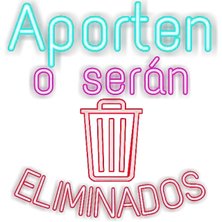 😑 Aporten o serán ELIMINADOS trash can, neon sign, aportan, seran, eliminados whatsapp sticker
