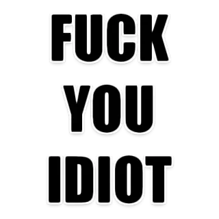 🖕 FUCK
YOU
IDIOT offensive, insult, swear, curse, angry telegram sticker