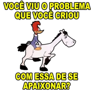 💔 Woody Woodpecker VOCÊ VIU O PROBLEMA QUE VOCÊ CRIOU
COM ESSA DE SE APAIXONAR? Desenho animado, Woody Woodpecker, Cavalo, Amor, Problema telegram sticker
