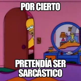 😒 Homer Simpson The Simpsons POR CIERTO
PRETENDÍA SER
SARCÁSTICO sarcasmo, umorismo, cartone animato, meme telegram sticker