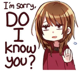 ✋️ I'm sorry, DO I know you? Anime, Sticker, Question, Est-ce que je te connais ?, Fille whatsapp sticker