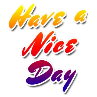 😊 Have a Nice Day salam, positif, hari, harapan, berwarna, pesan, menyenangkan whatsapp sticker