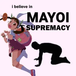 🙇 Mayoi Hachikuji Monogatari i believe in MAYOI SUPREMACY Аниме, Превосходство, Фанатское творчество, Персонаж, Маёи Хатикудзи, Monogatari telegram sticker