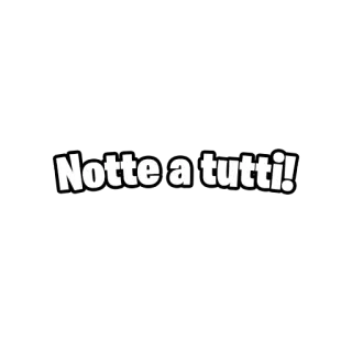 🌙 Notte a tutti! Italiano, Buonanotte, Testo, Saluto whatsapp sticker