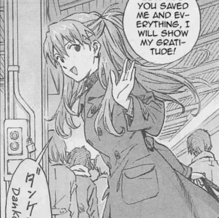 👾 Asuka Neon Genesis Evangelion YOU SAVED
ME AND EV-
ERYTHING, I
WILL SHOW
MY GRATI-
TUDE!
タンケ
Danke anime, manga, japanese, translation, gratitude, saving telegram sticker