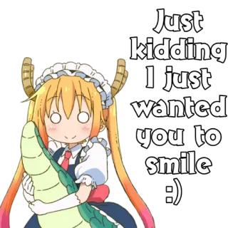 😜 Just kidding I just wanted you to smile :) ドラゴン, アニメ, 笑顔, かわいい, カワイイ telegram sticker