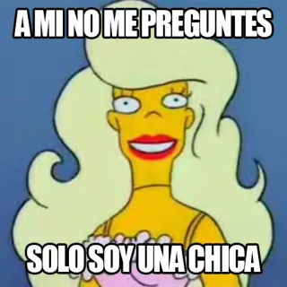 💁 A MI NO ME PREGUNTES
SOLO SOY UNA CHICA Meme, Umorismo, Donna, Cartone animato telegram sticker
