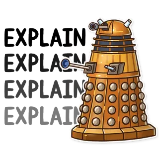 😠 Doctor Who EXPLAIN
EXPLAIN
EXPLAIN
EXPLAIN dalek, exterminate, robot, science fiction, tv show telegram sticker