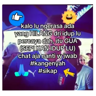 😎 kalo lu ngerasa ada yang HILANG dri idup lu percaya dah, itu GUA (SEPI KAN IDUP LU) chat aja nanti w jwab #kangenyah #sikap telegram sticker