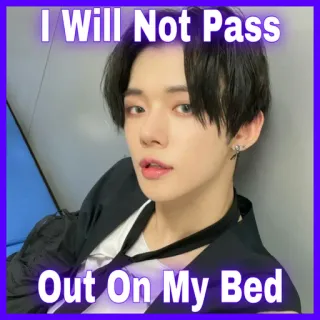 🛌 I Will Not Pass
Out On My Bed kpop, meme, sommeil, idol, TXT, drôle, fatigué telegram sticker