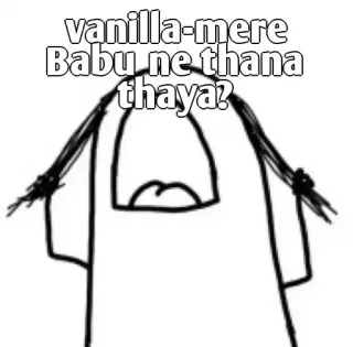 👀 vanilla-mere
Babu ne thana
thaya? telegram sticker