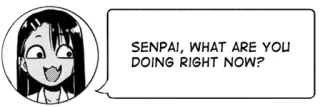 🖤 Nagatoro Don't Toy with Me, Miss Nagatoro SENPAI, WHAT ARE YOU DOING RIGHT NOW? anime, manga, nagatoro, senpai, comic, meme telegram sticker
