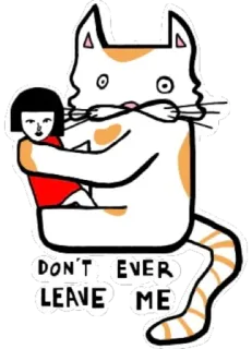 🥰 DON'T EVER LEAVE ME cat, doll, cute, cartoon, sticker, clingy telegram sticker