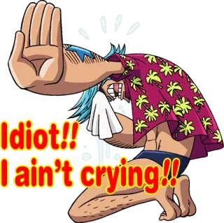 🤚 Idiot!!
I ain't crying!! 卡通, 动漫, 哭泣, 难过, 热带, 海滩, 角色 telegram sticker