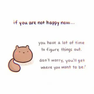 🦢 if you are not happy now...
you have a lot of time
to figure things out.
don't worry, you'll get
where you want to be! süß, motivierend, ermutigend, Positivität, Optimismus whatsapp sticker