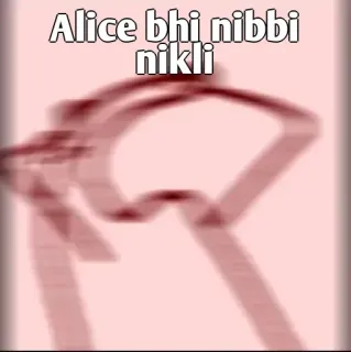 👀 Alice bhi nibbi nikli telegram sticker