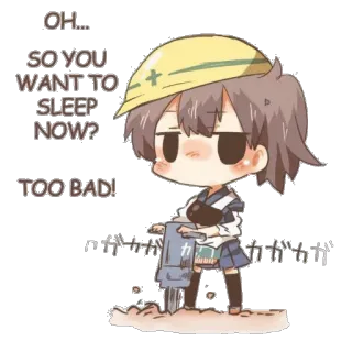 🛌 OH... SO YOU WANT TO SLEEP NOW? TOO BAD! Anime, Chibi, Construção, Britadeira, Menina, Mangá whatsapp sticker