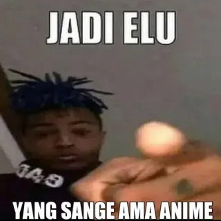 🗿 JADI ELU
YANG SANGE AMA ANIME anime, xxx tentacion, meme telegram sticker