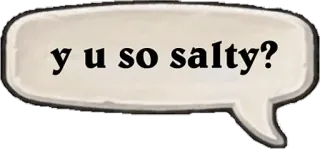 😷 y u so salty? salé, mème, bulle de dialogue, argot internet whatsapp sticker