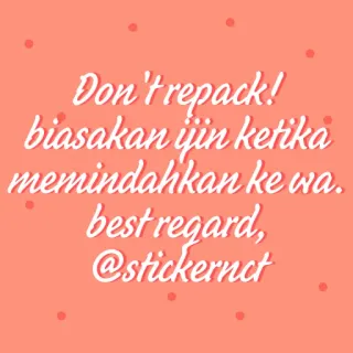🌱 Don't repack! 
biasakan ijin ketika
memindahkan ke wa.
best regard,
@stickernct 贴纸, 印尼语, 重新包装, 礼貌 telegram sticker