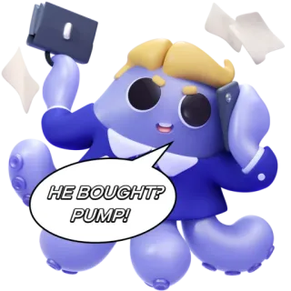💰 HE BOUGHT? PUMP! Desenho animado, Personagem, Polvo, Bolha, Bomba, Investimento whatsapp sticker