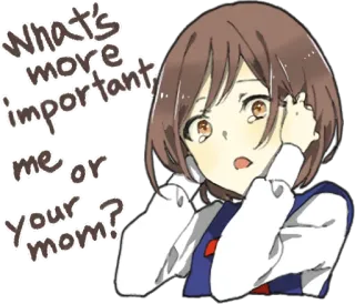 😰 What's more important, me or your mom? Anime, Dibujos animados, Chica, Pregunta, Relación, Emocional, Sticker telegram sticker