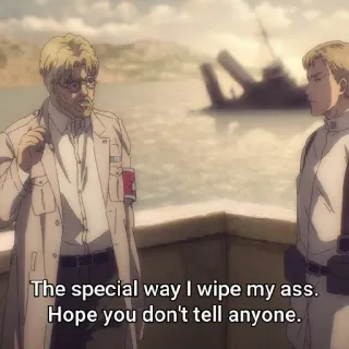 😚 The special way I wipe my ass. Hope you don't tell anyone. Anime, Drôle, Meme, Blague, Offensant, Parodie whatsapp sticker