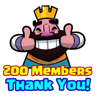 ❤ 200 Members Thank You! rey, Clash Royale, 200 miembros, gracias, pulgar arriba, celebración whatsapp sticker