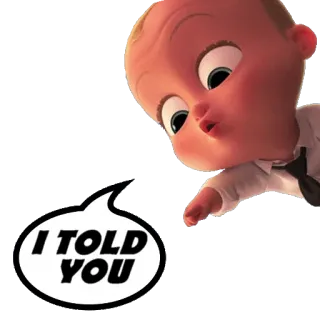 👈 Boss Baby The Boss Baby I TOLD YOU Un jefe en pañales, Te lo dije, Dibujos animados, Bebé, Película telegram sticker