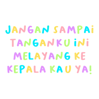 💬 JANGAN SAMPAI
 TANGANKU INI
 MELAYANG KE
 KEPALA KAU YA indonesiano, avvertimento, minaccia, schiaffo, umorismo whatsapp sticker