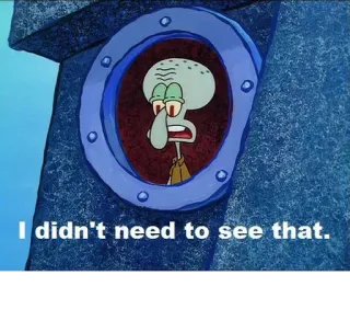 😕 Squidward Spongebob Squarepants I didn't need to see that. Squidward, Spongebob, cartoon, funny, meme telegram sticker