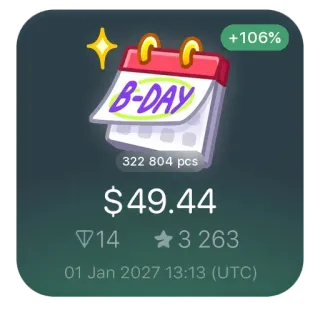 🗓 B-DAY +106% 322 804 pcs $49.44 14 3 263 01 Jan 2027 13:13 (UTC) 日历, 生日, 庆祝, 价格, 日期, 统计 telegram sticker