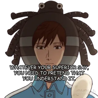 🕷 WHATEVER YOUR SUPERIOR SAY, YOU NEED TO PRETEND THAT YOU UNDERSTAND IT. anime, humor, office, pretend, superior telegram sticker