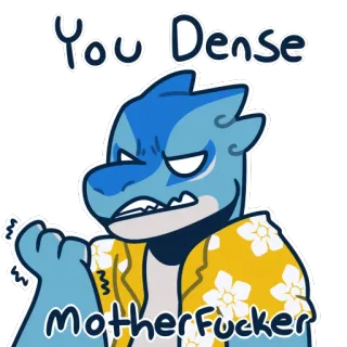 🤡 You Dense
Motherfucker Beleidigung, beleidigend, wütend, Cartoon, Obszönität, Reptil, Sticker whatsapp sticker