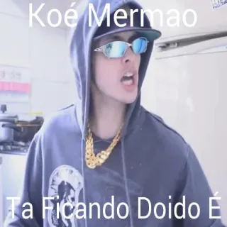 😡 Koé Mermao
Ta Ficando Doido É man, sunglasses, rapper, chain, kóe, mermao, ta ficando doido é telegram sticker