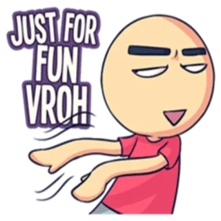 🤗 JUST FOR FUN VROH cartoon, character, fun, humor, meme, sticker telegram sticker