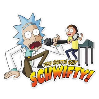 😎 Rick Sanchez Rick and Morty YOU GOTTA GET SCHWIFTY! rick and morty, schwifty, musik, kartun, animasi, adult swim, komedi telegram sticker
