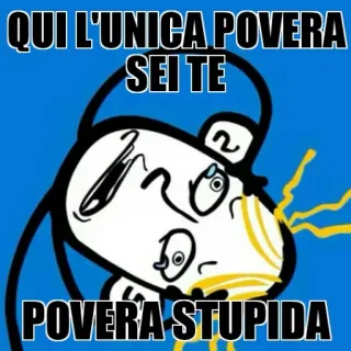 😠 QUI L'UNICA POVERA SEI TE
POVERA STUPIDA Italiano, Insulto, Cartone animato, Meme telegram sticker